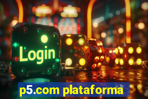 p5.com plataforma